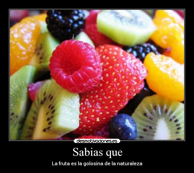 Sabias que - La fruta es la golosina de la naturaleza