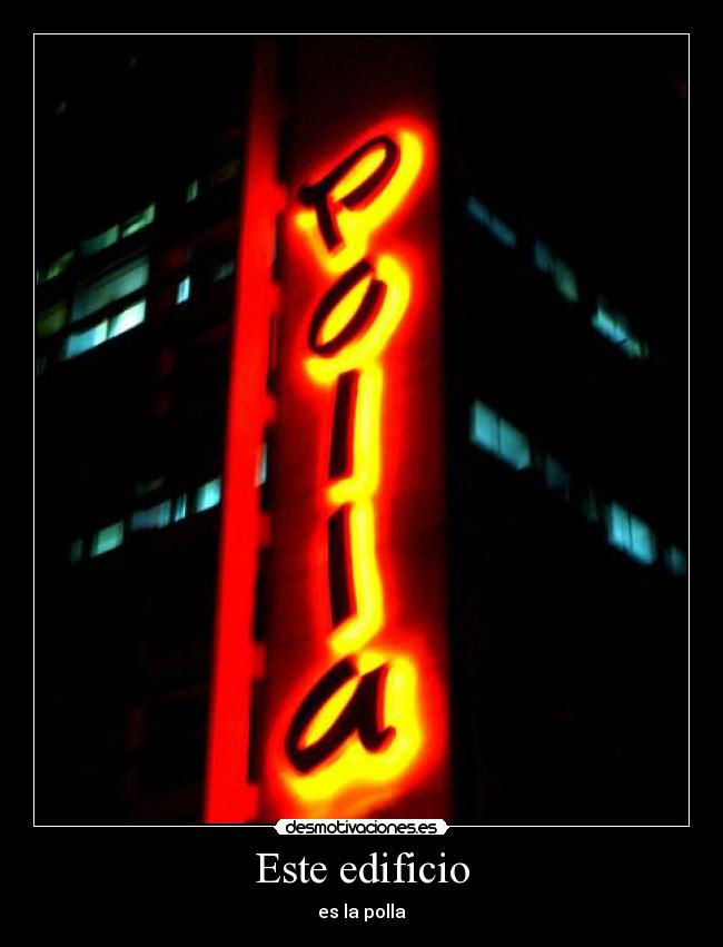 Este edificio - es la polla