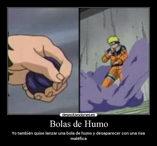 Bolas de Humo - Yo también quise lanzar una bola de humo y desaparecer con una risa maléfica