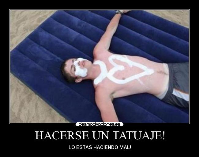 HACERSE UN TATUAJE! - LO ESTAS HACIENDO MAL!
