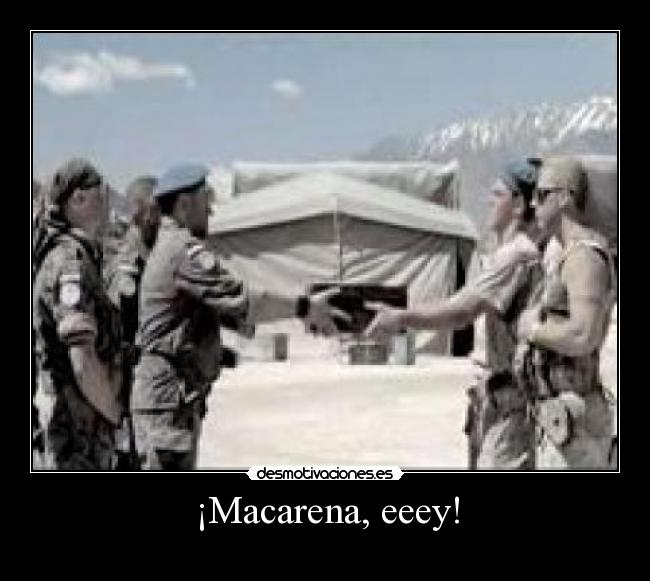 ¡Macarena, eeey! -