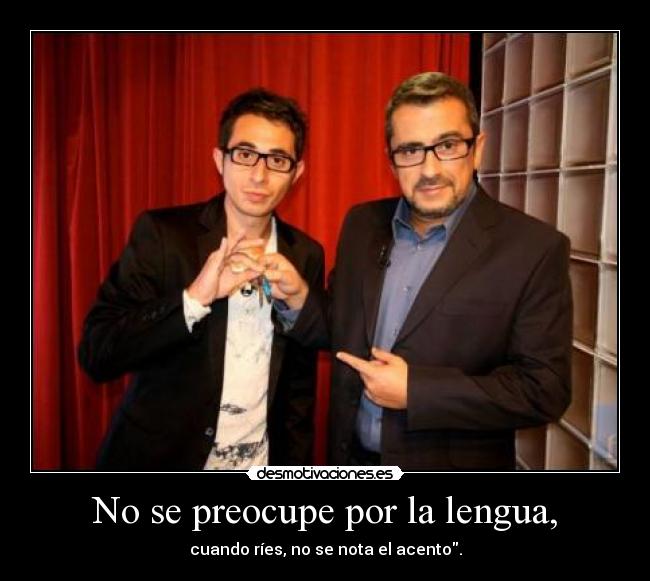 No se preocupe por la lengua, - 