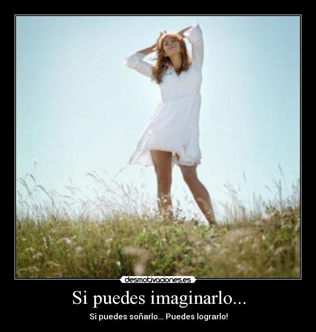 Si puedes imaginarlo... -