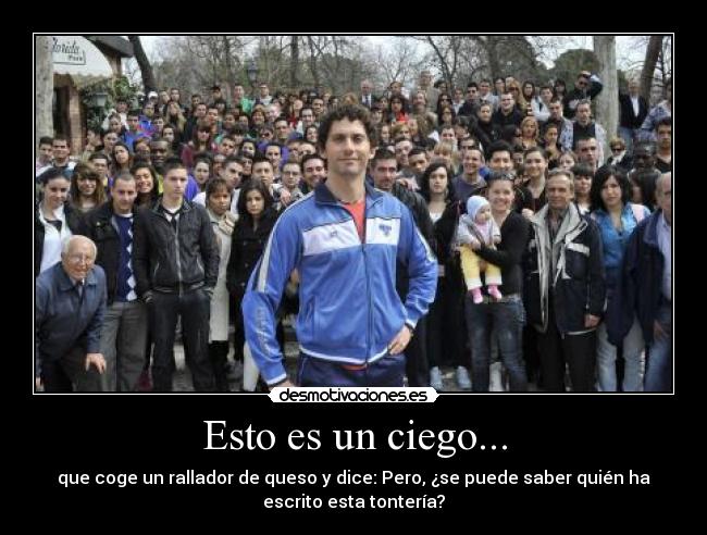 Esto es un ciego... -