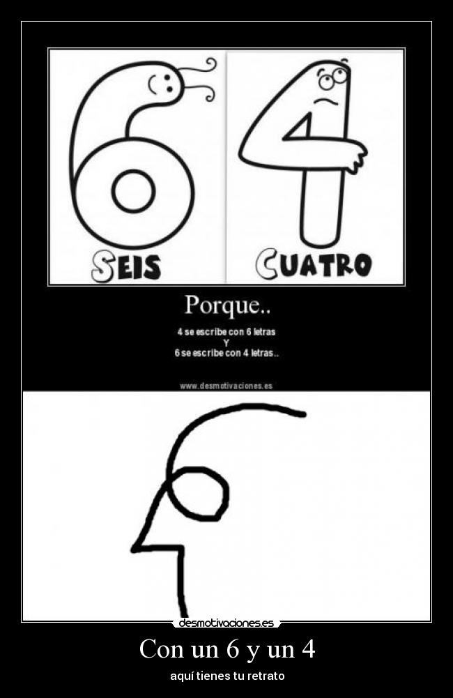 Con un 6 y un 4 - aquí tienes tu retrato