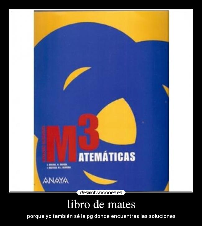 libro de mates - porque yo también sé la pg donde encuentras las soluciones