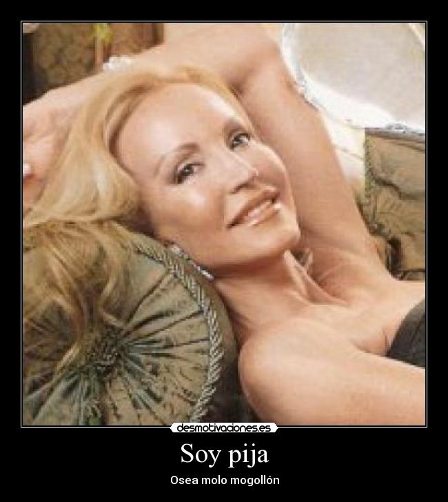 Soy pija - Osea molo mogollón