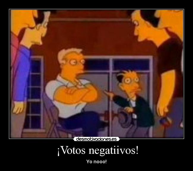 ¡Votos negatiivos! - Yo nooo!