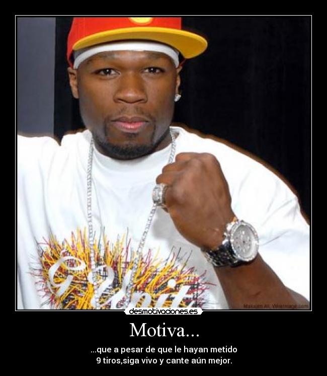 Motiva... - ...que a pesar de que le hayan metido
9 tiros,siga vivo y cante aún mejor.