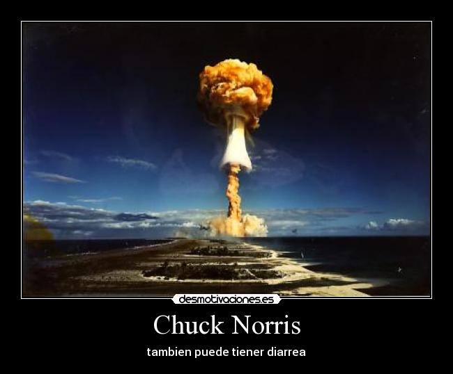 Chuck Norris - tambien puede tiener diarrea