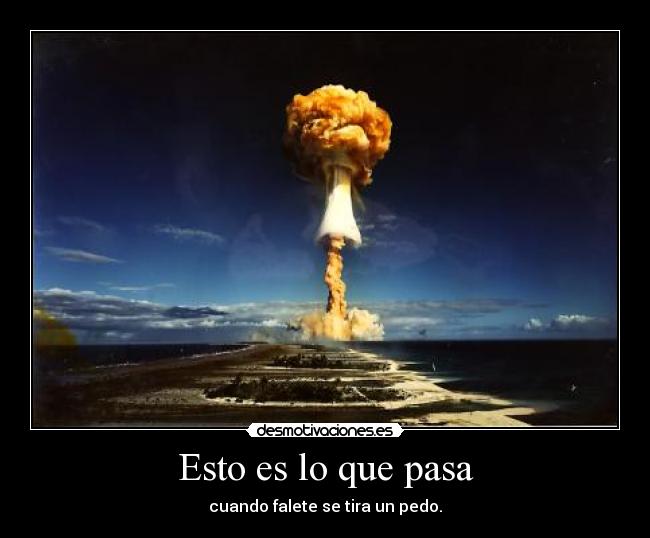 Esto es lo que pasa - cuando falete se tira un pedo.