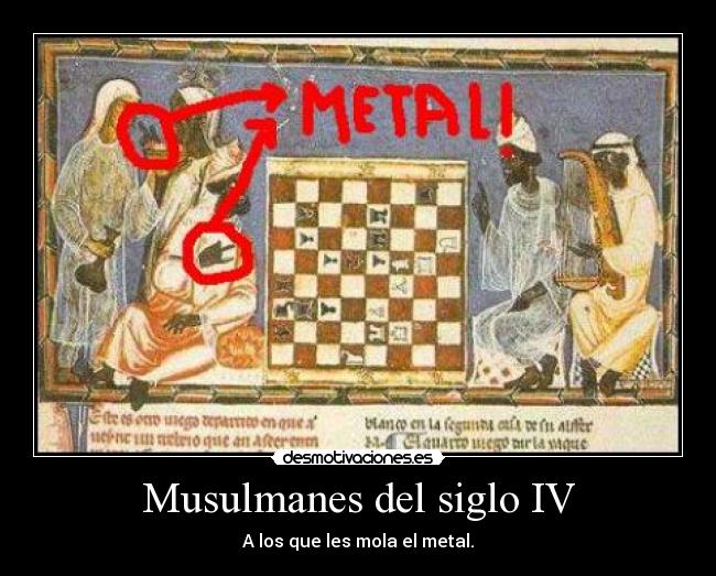 Musulmanes del siglo IV - A los que les mola el metal.