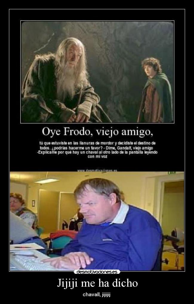 Jijiji me ha dicho -