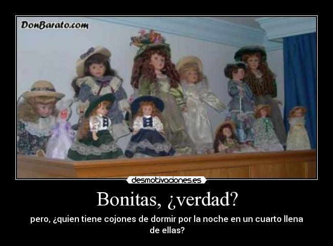 Bonitas, ¿verdad? - pero, ¿quien tiene cojones de dormir por la noche en un cuarto llena de ellas?
