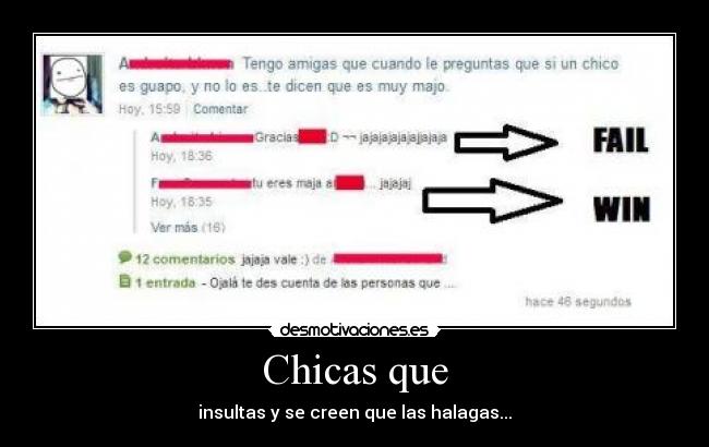 Chicas que - insultas y se creen que las halagas...