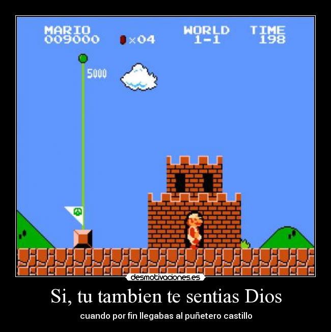 Si, tu tambien te sentias Dios - cuando por fin llegabas al puñetero castillo