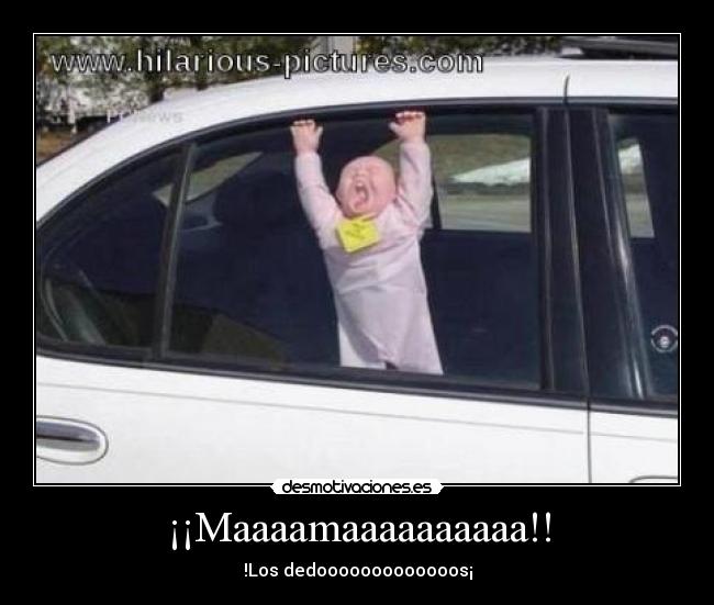 ¡¡Maaaamaaaaaaaaaa!! -