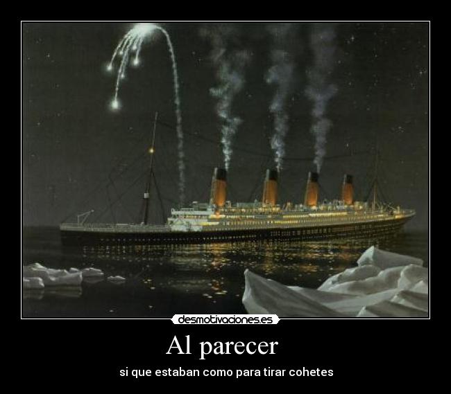 Al parecer  - si que estaban como para tirar cohetes