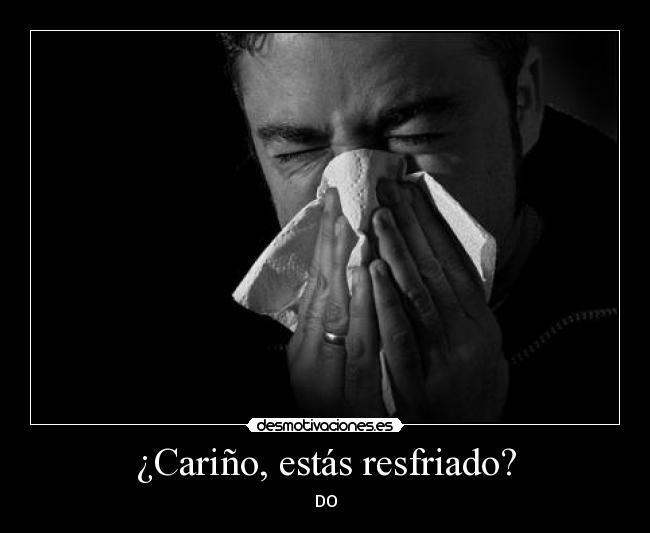 ¿Cariño, estás resfriado? - 