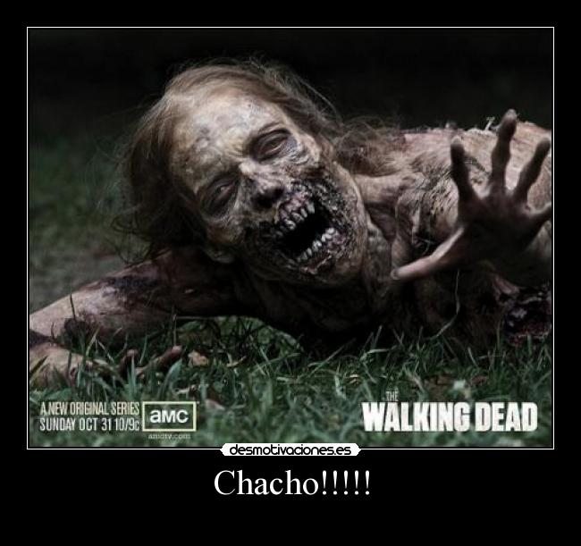 Chacho!!!!! -