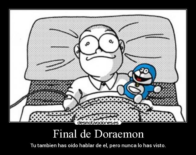 Final de Doraemon - Tu tambien has oído hablar de el, pero nunca lo has visto.