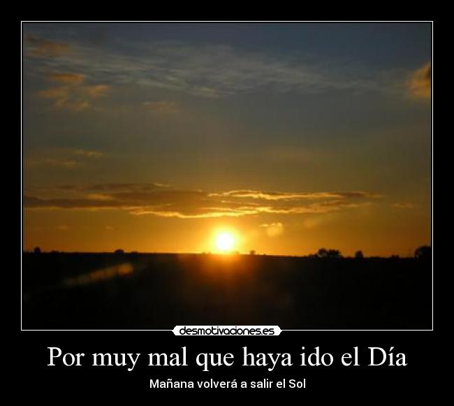 Por muy mal que haya ido el Día - 