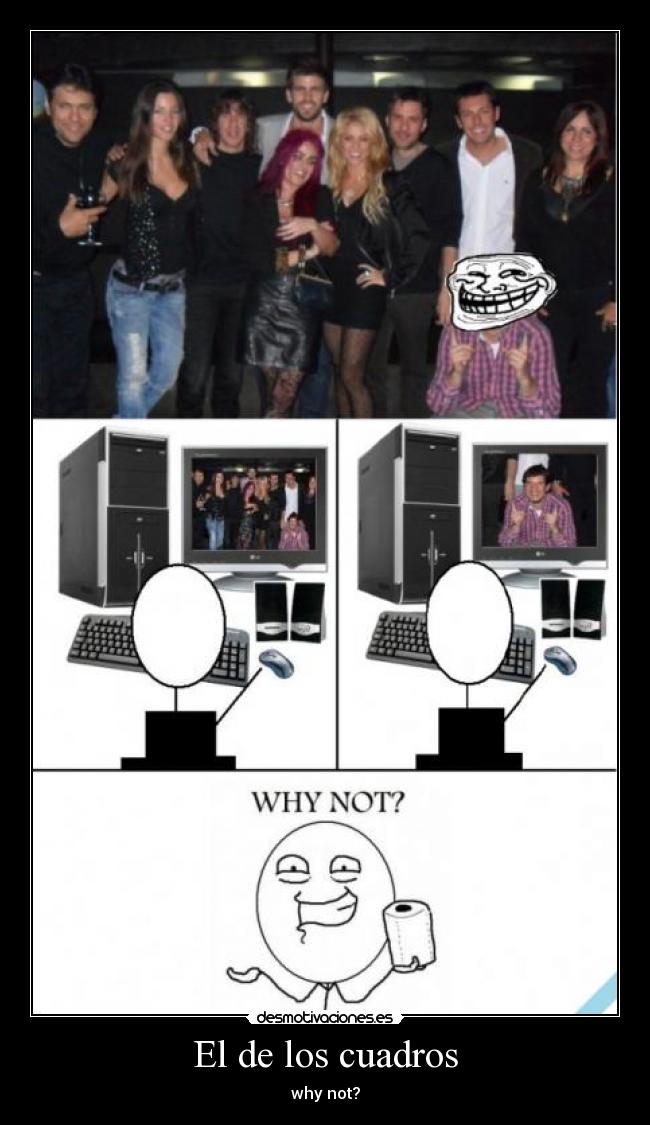 El de los cuadros - why not?