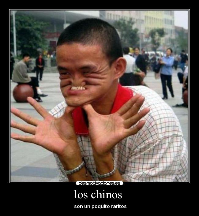 los chinos - son un poquito raritos
