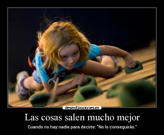 carteles superacion las cosas salen mucho mejor desmotivaciones