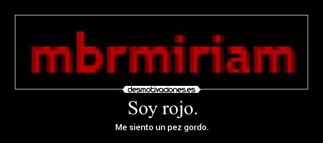 Soy rojo. -