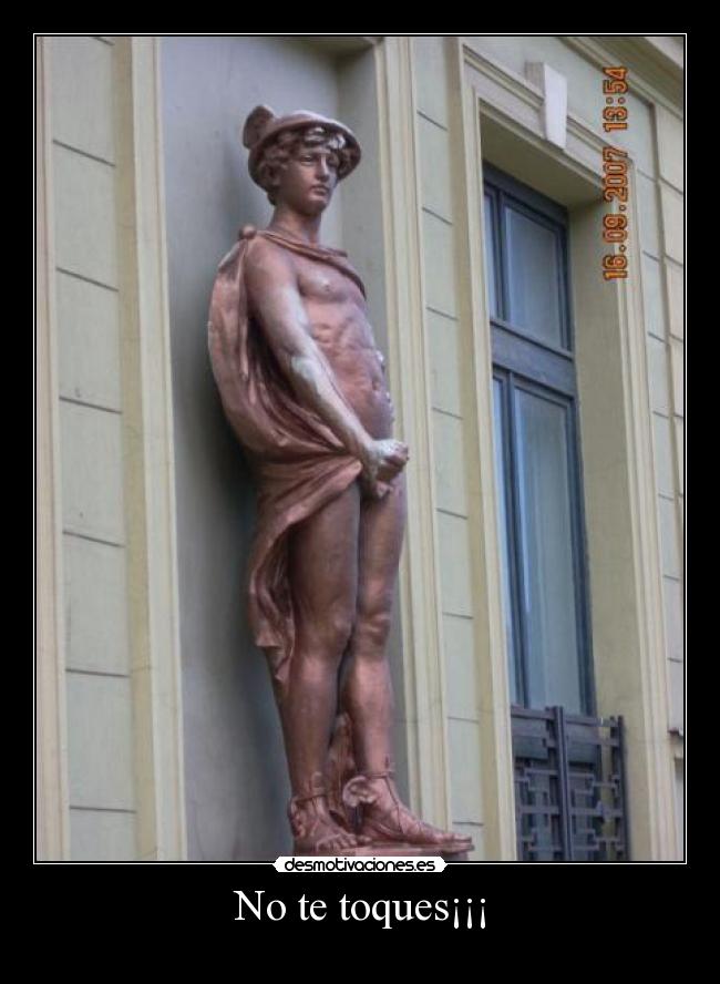 No te toques¡¡¡ -