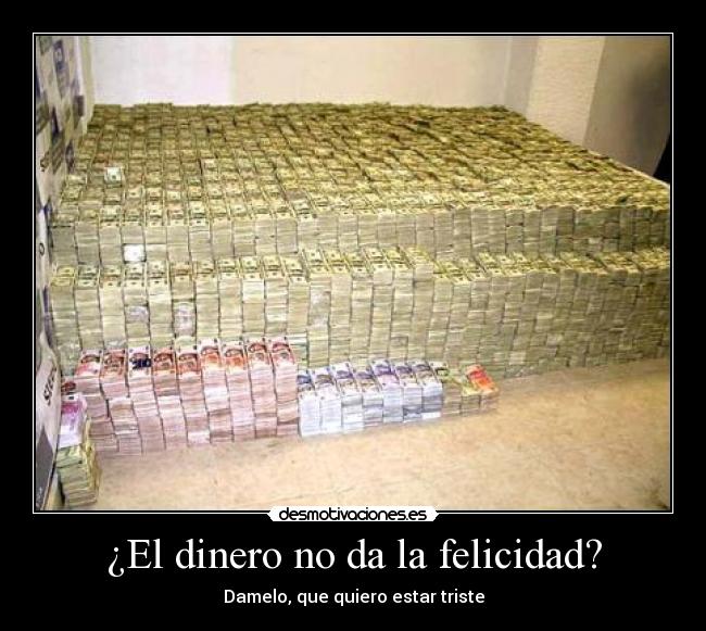 ¿El dinero no da la felicidad? -