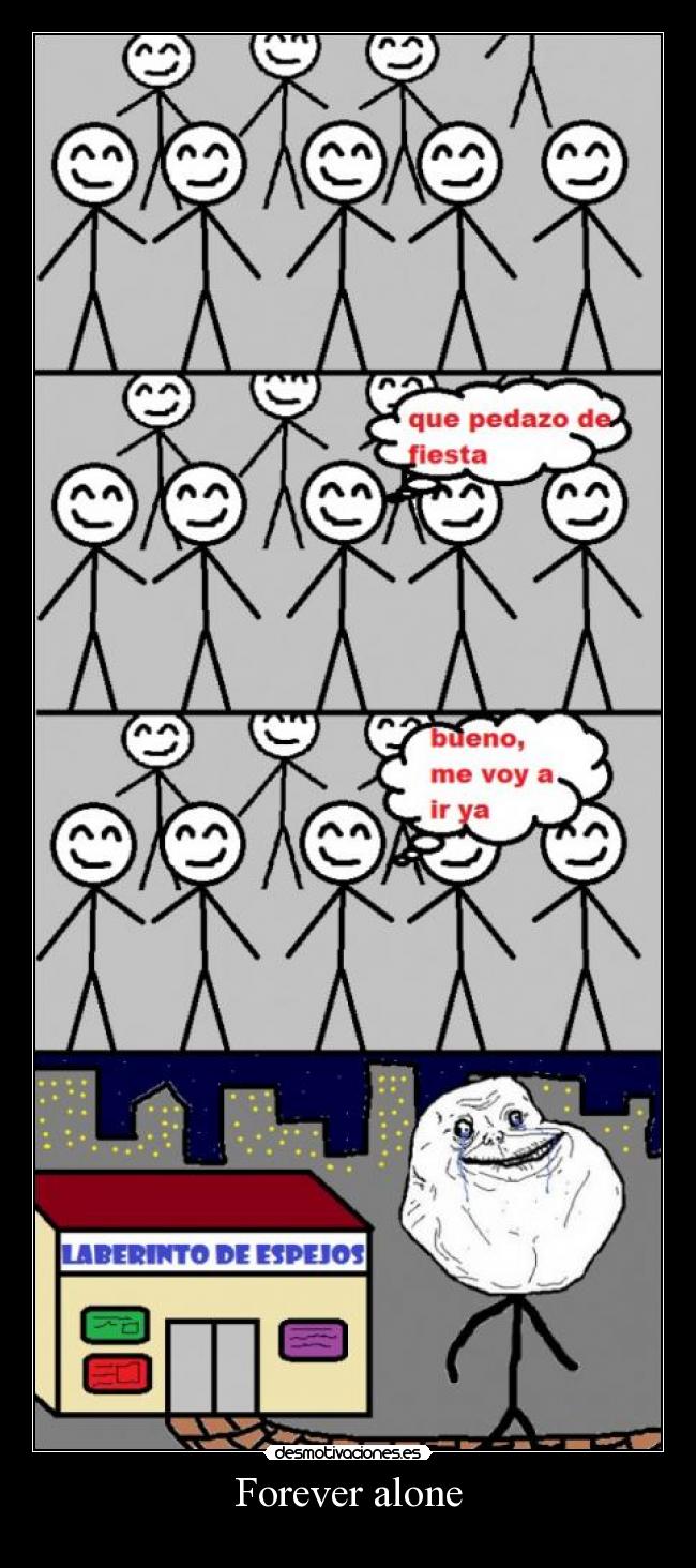 Forever alone -