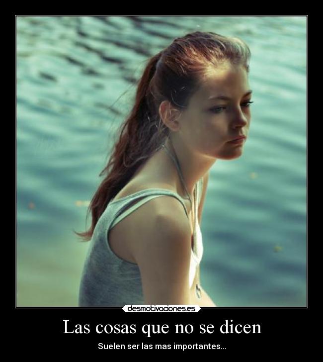 carteles las cosas que dicen suelen ser las mas importantes desmotivaciones