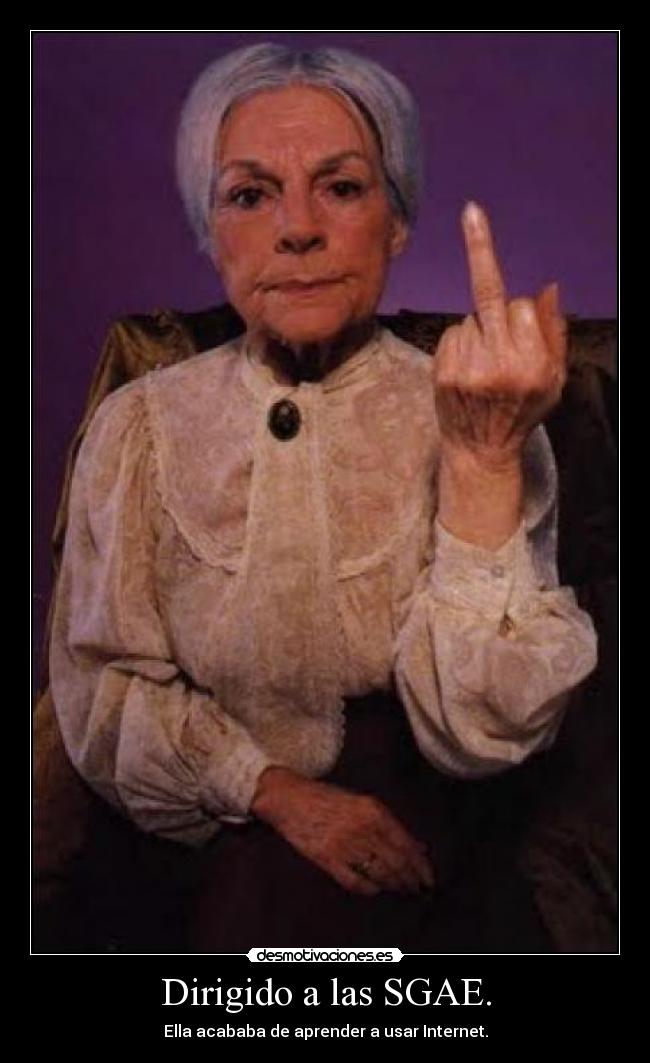 Dirigido a las SGAE. - Ella acababa de aprender a usar Internet.