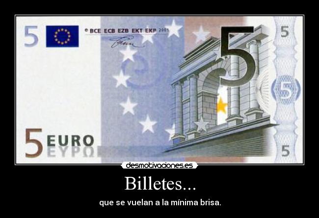 Billetes... - que se vuelan a la mínima brisa.