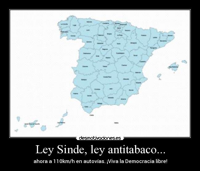 Ley Sinde, ley antitabaco... - ahora a 110km/h en autovías. ¡Viva la Democracia libre!