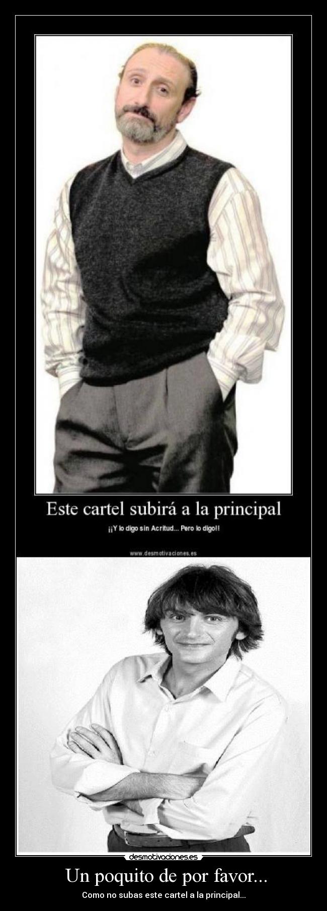 Un poquito de por favor... - Como no subas este cartel a la principal...