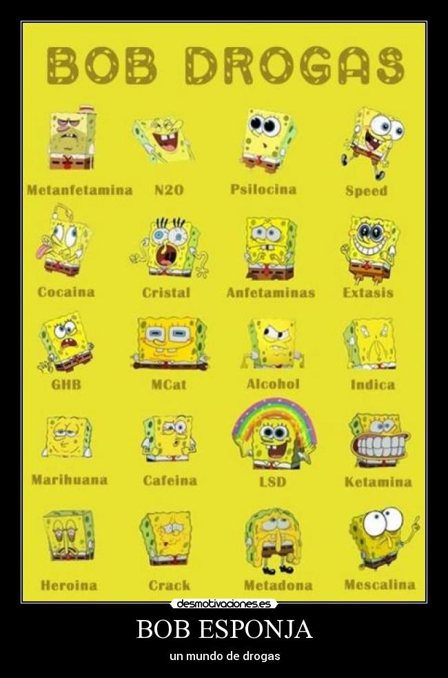 carteles bob esponja drogas alucinogenos desmotivaciones
