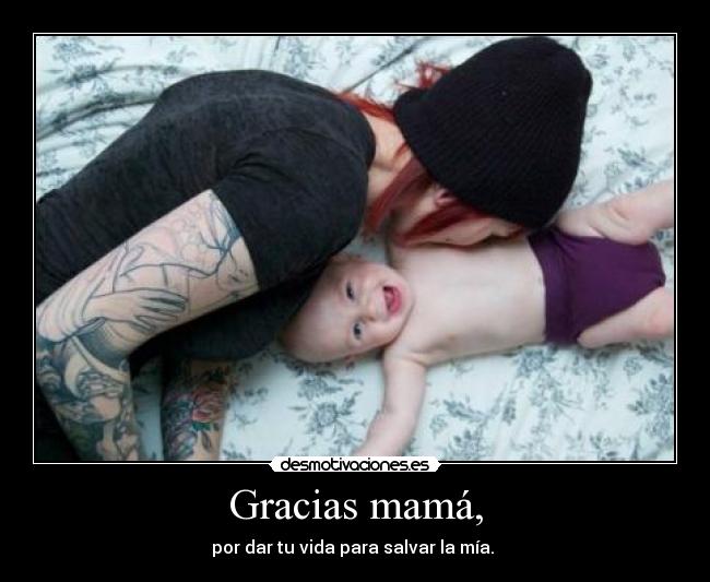 Gracias mamá, - por dar tu vida para salvar la mía.