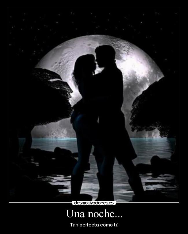 Una noche... - Tan perfecta como tú