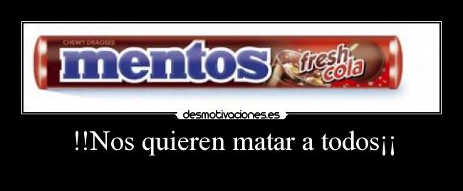 !!Nos quieren matar a todos¡¡ - 