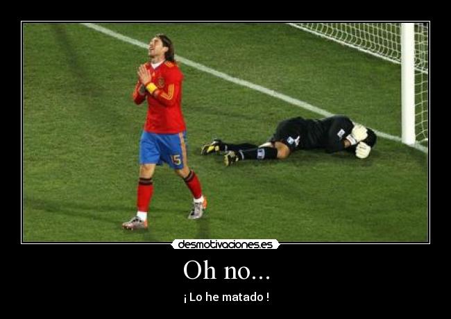 Oh no... - ¡ Lo he matado !