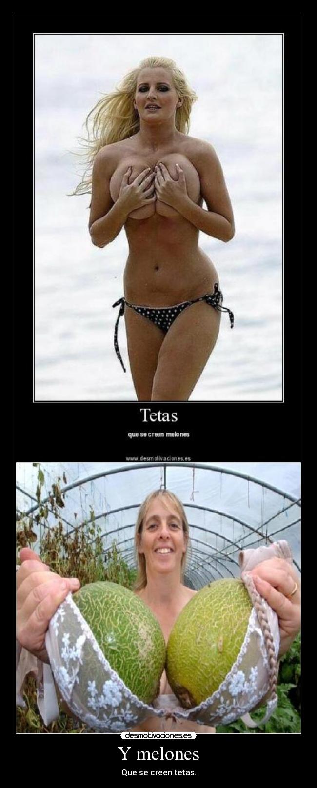 Y melones -