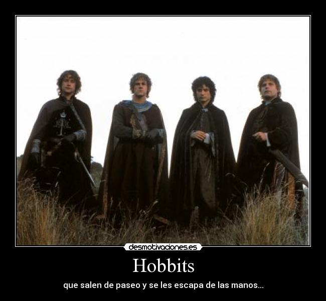 Hobbits - que salen de paseo y se les escapa de las manos...