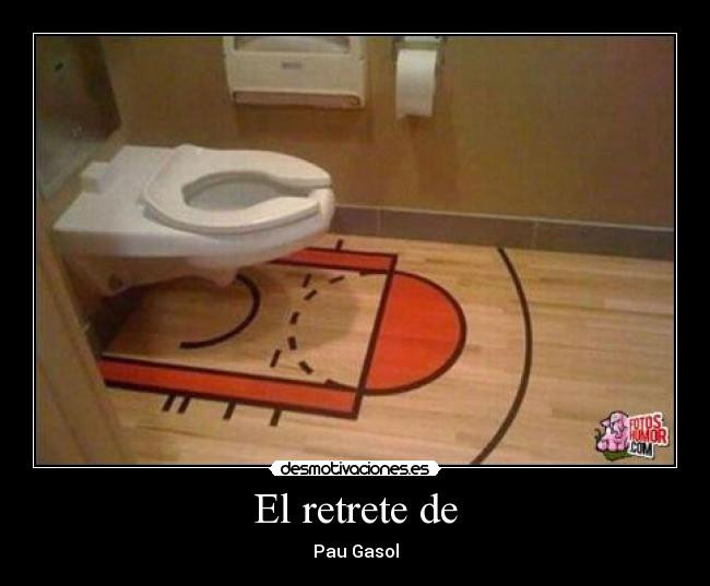 El retrete de - Pau Gasol