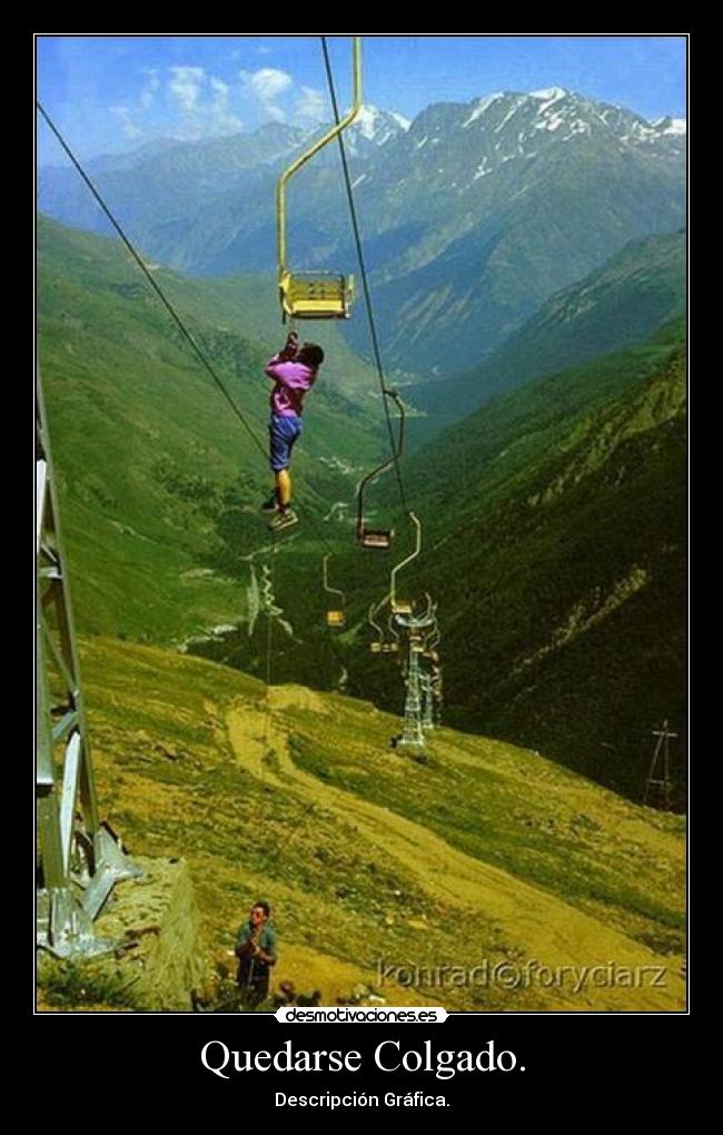 Quedarse Colgado. -