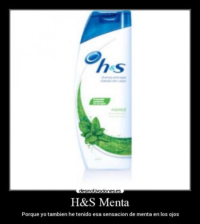 H&S Menta - Porque yo tambien he tenido esa sensacion de menta en los ojos