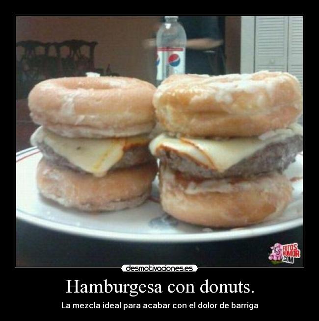 Hamburgesa con donuts. - La mezcla ideal para acabar con el dolor de barriga