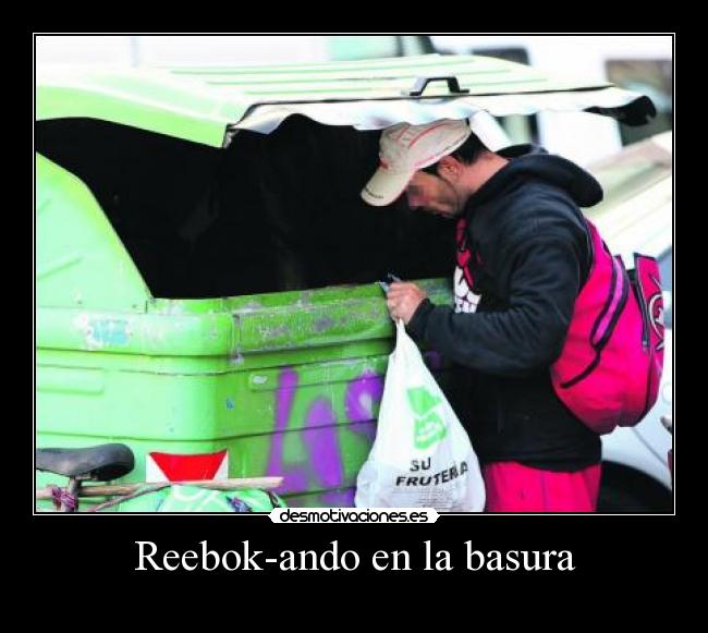 Reebok-ando en la basura - 